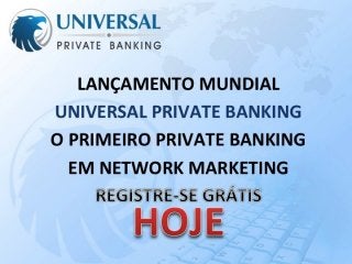 Universal Private Banking Brasil - Apresentação - UPB.TROPADEELITE