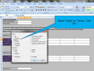 Select “Paste” as “Values.” Click
“OK.”
 