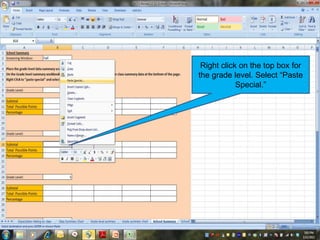 Right click on the top box for
the grade level. Select “Paste
Special.”
 