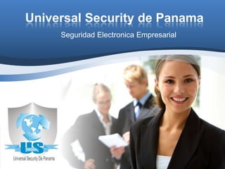 Universal Security de Panama
     Seguridad Electronica Empresarial
 