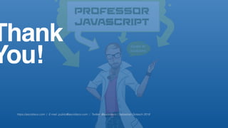 Thank
You!
https://asciidisco.com / E-mail: public@asciidisco.com / Twitter: @asciidisco / Sebastian Golasch 2018
 