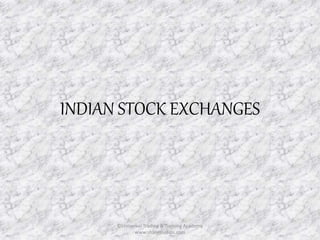 INDIAN STOCK EXCHANGES 
©Universal Trading & Training Academy 
www.sharensetips.com 
 