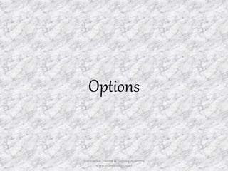 Options 
©Universal Trading & Training Academy 
www.sharensetips.com 
 