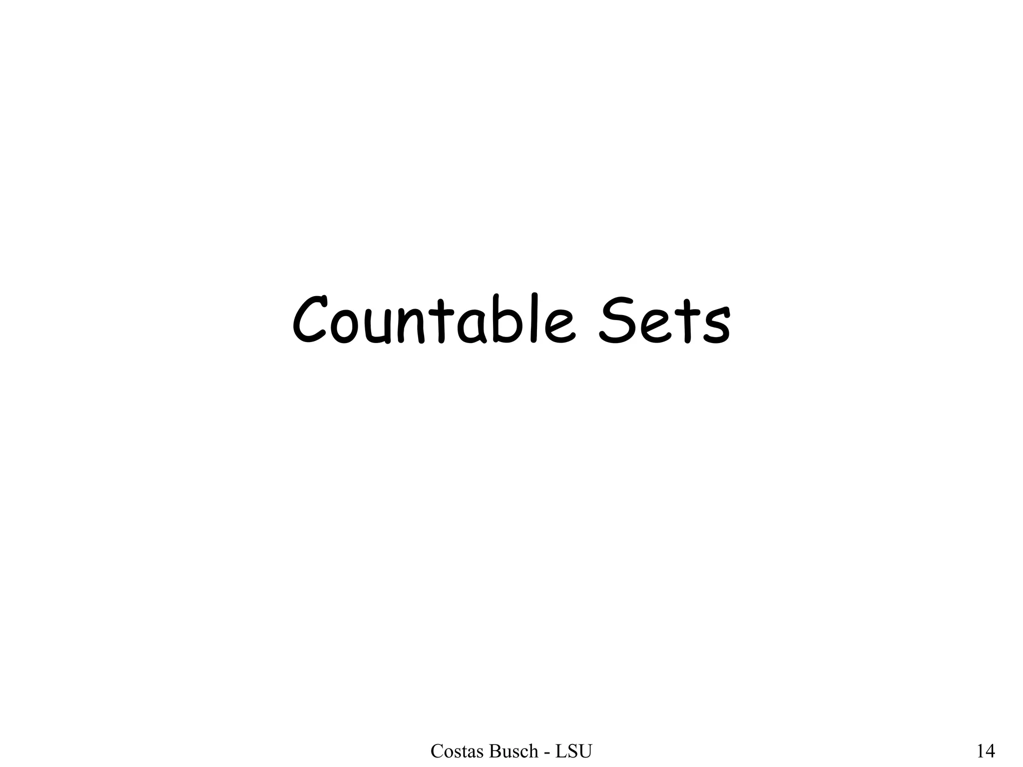 Costas Busch - LSU 14
Countable Sets
 