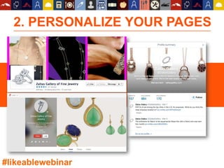 2. PERSONALIZE YOUR PAGES
#likeablewebinar
 