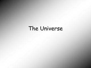 The Universe
 