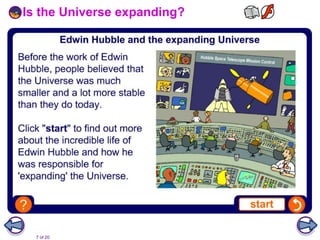 7 of 20
Is the Universe expanding?
 