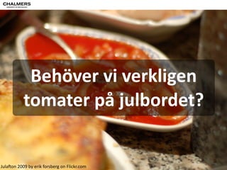 Vilka 
är 
bäst 
då? 
! 
Svenska 
eller 
spanska? 
Tomato 
RED 
by 
spisharam 
on 
Flickr.com 
 