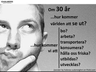 CC-­‐BY 
Per 
Olof 
Arnäs 
Fram>dens 
transporter 
Många 
frågor 
sensi"ve 
noise 
/ 
obvious 
2 
by 
Milos 
Milosevic 
on 
Flickr.com 
 