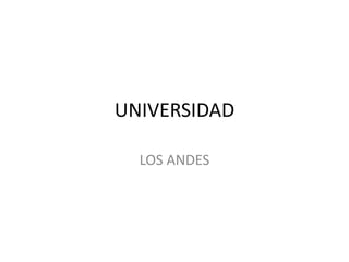 UNIVERSIDAD

  LOS ANDES
 