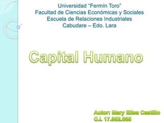 Universidad “Fermín Toro” 
Facultad de Ciencias Económicas y Sociales 
Escuela de Relaciones Industriales 
Cabudare – Edo. Lara 
 