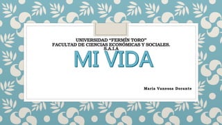 UNIVERSIDAD “FERMÍN TORO”
FACULTAD DE CIENCIAS ECONÓMICAS Y SOCIALES.
S.A.I.A
María Vanessa Dorante
 