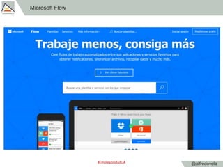 @alfredovela
Microsoft Flow
#EmpleabilidadUA
 
