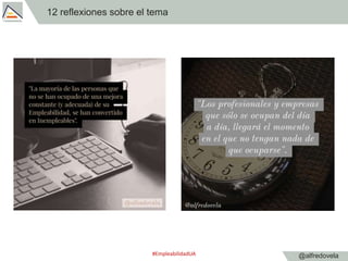 @alfredovela
12 reflexiones sobre el tema
#EmpleabilidadUA
 