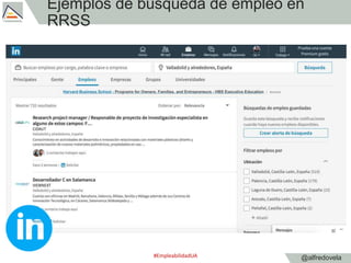 @alfredovela
Ejemplos de búsqueda de empleo en
RRSS
#EmpleabilidadUA
 