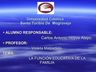 Universidad Católica  Santo Toribio De  Mogrovejo ,[object Object],[object Object],[object Object],[object Object],[object Object],[object Object]