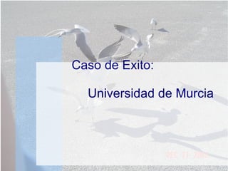 Caso de Exito:  Universidad de Murcia 