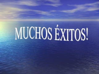 MUCHOS ÉXITOS! 