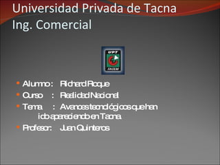 Universidad Privada de Tacna Ing. Comercial ,[object Object],[object Object],[object Object],[object Object]