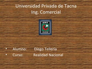 Universidad Privada de Tacna Ing. Comercial ,[object Object],[object Object]