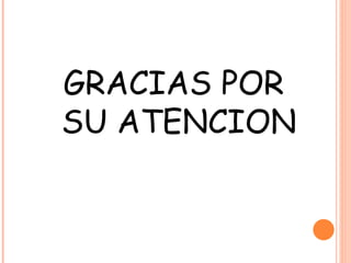 GRACIAS POR SU ATENCION 