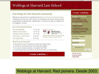 Weblogs at Harvard. Red pionera. Desde 2003. 