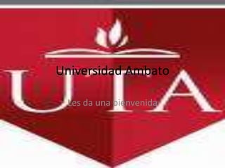 Universidad Ambato Les da una bienvenida 
