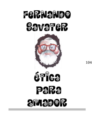 104
Fernando
Savater
Ética
para
Amador
 