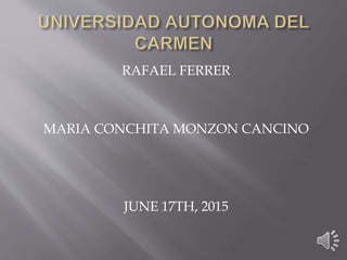 RAFAEL FERRER
MARIA CONCHITA MONZON CANCINO
JUNE 17TH, 2015
 