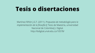 Tesis o disertaciones
Martinez Riñón J.G.T. (2011). Propuesta de metodología para la
implementación de la filosofía ([ Tes...