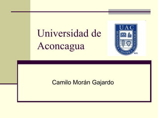 Universidad de Aconcagua Camilo Morán Gajardo 
