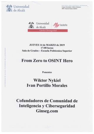 Universidad de Alcalá de Henares y Cátedra de Ciberseguridad de Isdefe - Jueves 14 de marzo de 2019 - From Zero to OSINT Hero - Wiktor Nykiel - Ivan Portillo Morales 