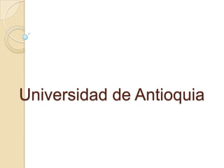 Universidad de Antioquia
 