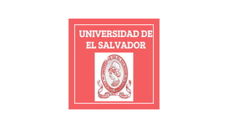 UNIVERSIDAD DE
EL SALVADOR
 