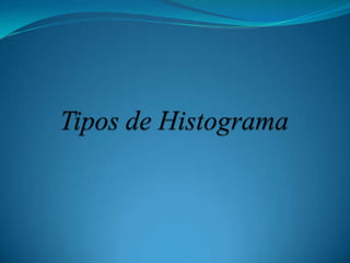 Tipos de Histograma 