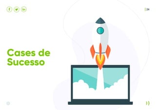Cases de
Sucesso
24
 