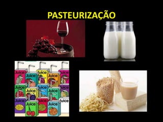 PASTEURIZAÇÃO
 