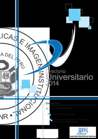 Directorio
Universitario
Universidades Públicas
Universidades Privadas
Universidades Públicas y Privadas en
Proceso de Org...