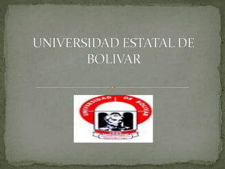 --- UNIVERSIDAD ESTATAL DE BOLIVAR 