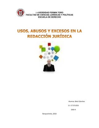 UNIVERSIDAD FERMIN TORO
FACULTAD DE CIENCIAS JURÍDICAS Y POLÍTICAS
ESCUELA DE DERECHO
Alumna: Betsi Sánchez
CI: 17.573.053
SAIA H
Barquisimeto, 2016
 