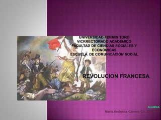 REVOLUCION FRANCESA
ALUMNA:
María Andreina Carrera C.I: 25147368
 