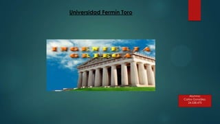 Universidad Fermín Toro




                              Alumno:
                          Carlos González.
                            24.538.470
 