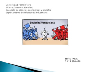 Sociedad Venezolana
TUFIK TALIA
C.I:19.828.476
 
