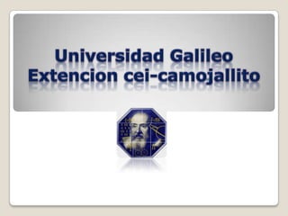 Universidad Galileo Extencioncei-camojallito 