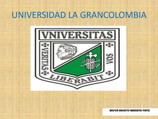 UNIVERSIDAD LA GRANCOLOMBIA
 
