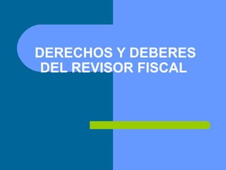 DERECHOS Y DEBERES
DEL REVISOR FISCAL

 