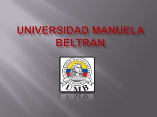 UNIVERSIDAD MANUELA BELTRAN 