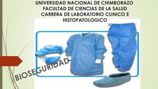 UNIVERSIDAD NACIONAL DE CHIMBORAZO
FACULTAD DE CIENCIAS DE LA SALUD
CARRERA DE LABORATORIO CLINICO E
HISTOPATOLOGICO
 