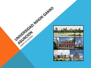 UNIVERSIDAD NIHON GAKKO ASUNCION MADRE DE CIUDADES 