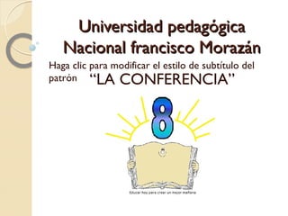 Universidad pedagógica Nacional francisco Morazán “LA CONFERENCIA” 